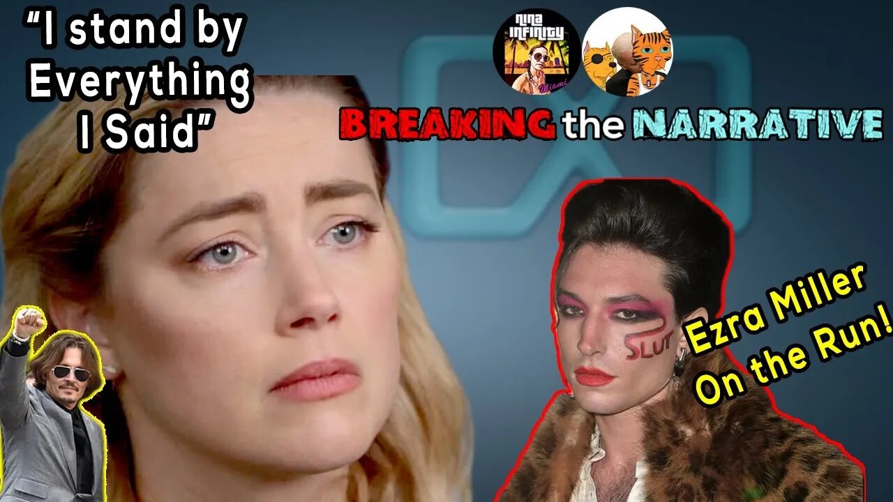 Amber Heard Doubles Down; Ezra Miller on the Run & MORE | BREAKING the NARRATIVE@Dangerous Rhetoric