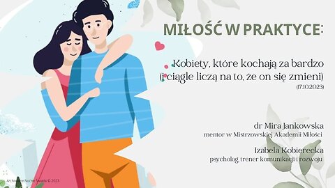 Miłość w praktyce: Kobiety, które kochają za bardzo (i ciągle licząna to, że... (17.10.2023)