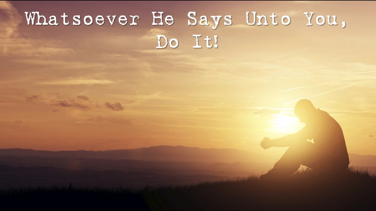 Sunday 10:30am Worship - 5/8/22 - "Whatever He Says Unto You, Do It"