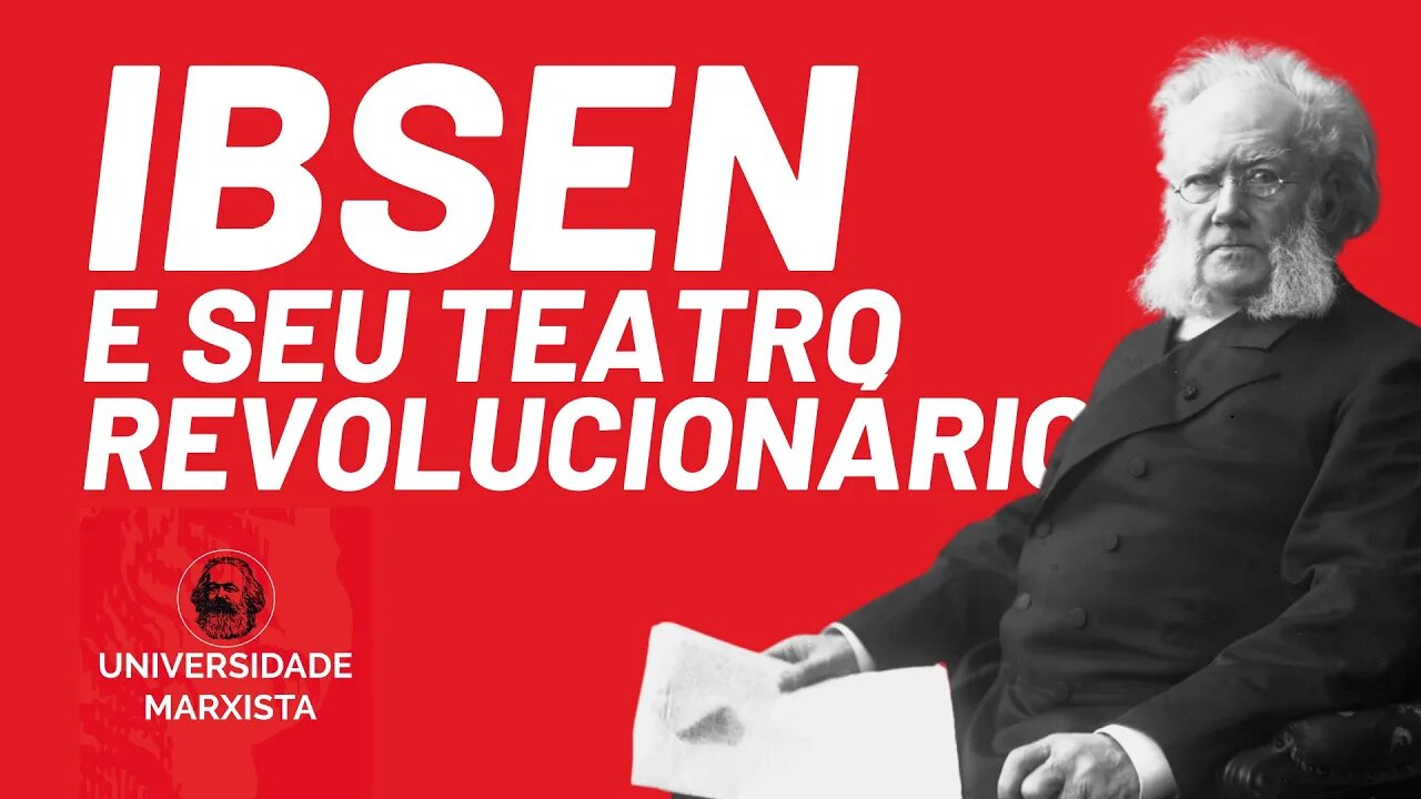 Henrik Ibsen e seu teatro revolucionário, com Afonso Teixeira - Universidade Marxista nº 364