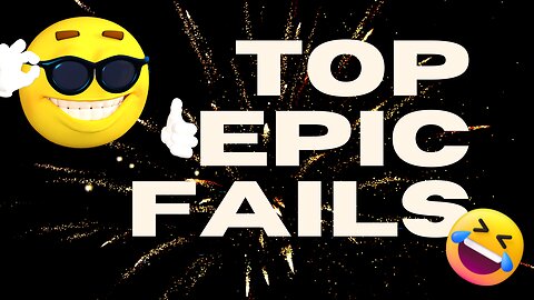 Top Epic fails