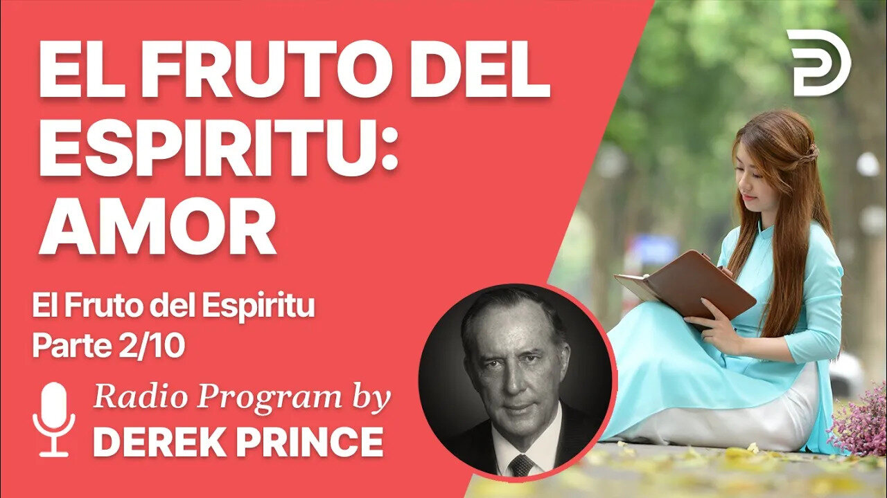 El Fruto del Espiritu 2 de 10 - El Fruto del Espiritu: Amor - Derek Prince