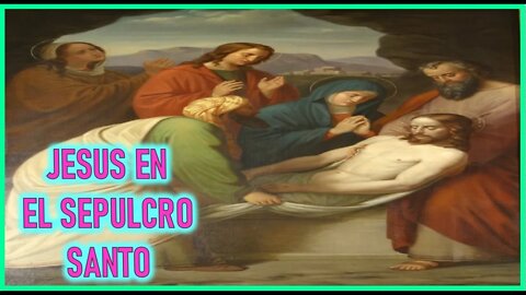 JESUS EN EL SEPULCRO SANTO - CAPITULO 258 -VIDA DE JESUS Y MARIA POR ANA CATALINA EMMERICK