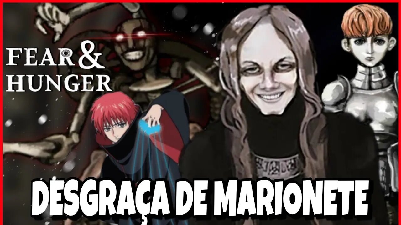 FEAR & HUNGER - A VELHA ERA UMA MARIONETE