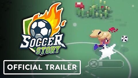 Soccer Story - Official Launch Trailer