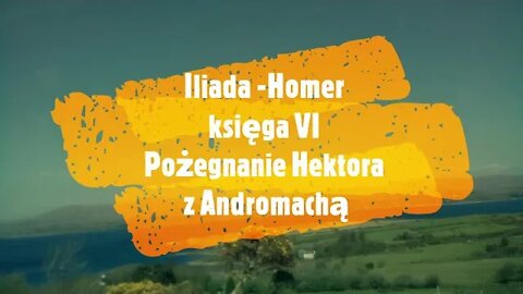 Iliada-Homer księga -VI Pożegnanie Hektora z Andromachą audiobook