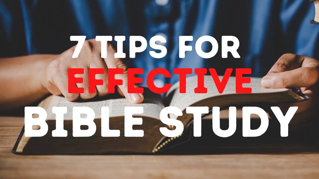 7 Tips for Effective Bible Study | Ewaenruwa Nomaren