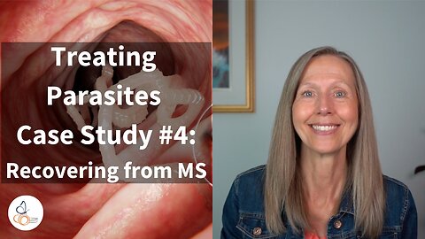 Treating Parasites Case Study #4 – Recovering from MS