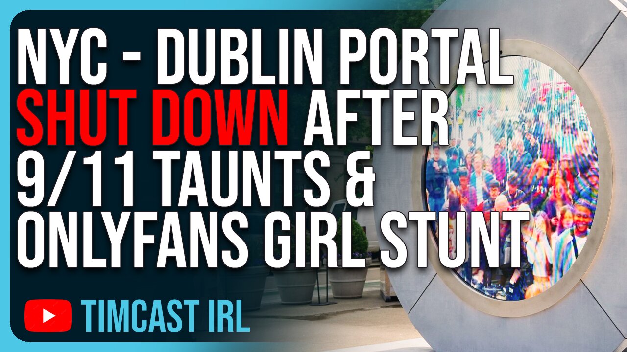 NYC - Dublin “Portal” SHUT DOWN After 9/11 Taunts & OnlyFans Girl Exposing Herself