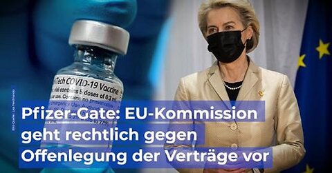 Pfizer-Gate: EU-Kommission geht rechtlich gegen Offenlegung der Verträge vor