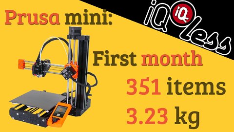 Prusa Mini: First month 351 items 3.23 kg