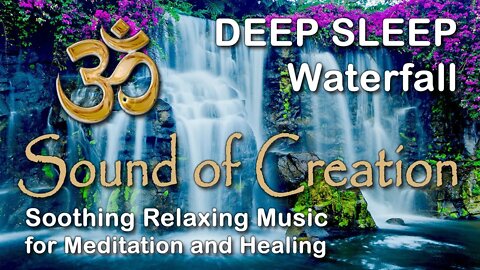 🎧 Sound Of Creation • Deep Sleep (62) • Falls • Soothing Relaxing Music for Meditation and Healing