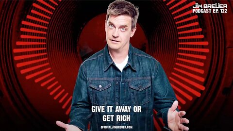 Jim Breuer Podcast - Give it Away or Get Rich