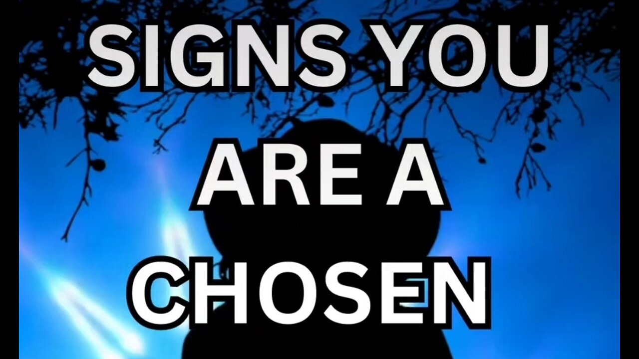 9 Signs You Are a Chosen One