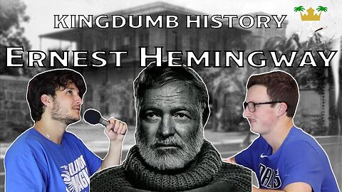 The Ernest Hemingway Podcast | Kingdumb History Ep. 9