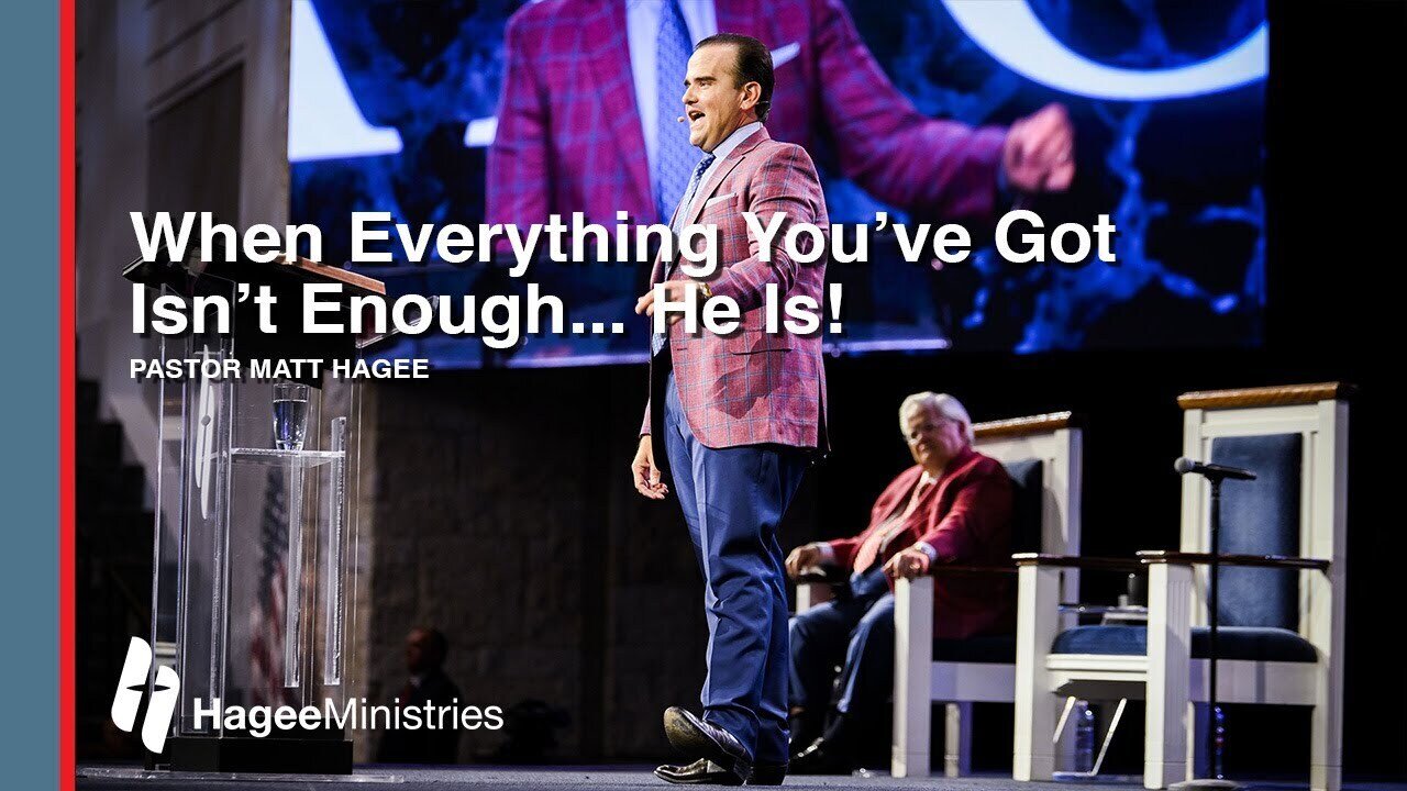 Pastor Matt Hagee - "When Everything You've Got Isn't Enough... He Is!"