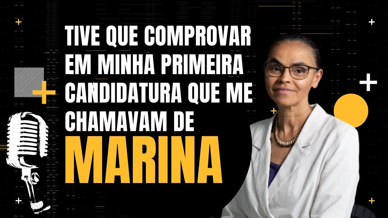 Marina Silva diz: Eu agradeço a Deus por minha mãe ter começado a me chamar de Marina.