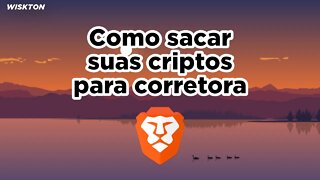 Brave - Como sacar suas criptos para corretora.