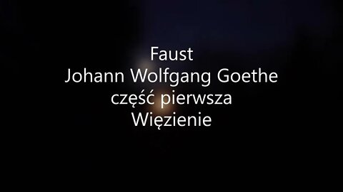 Faust -Johann Wolfgang Goethe część pierwsza Więzienie