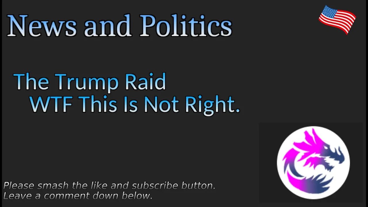 The Trump Raid WTF This Is Not Right.