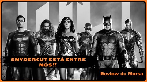 SNYDERCUT - Primeiras Impressões! | Review do Morsa