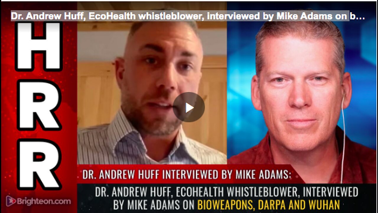 Dr. Andrew Huff, EcoHealth whistleblower, interviewed by Mike Adams on bioweapon, DARPA and Wuhan