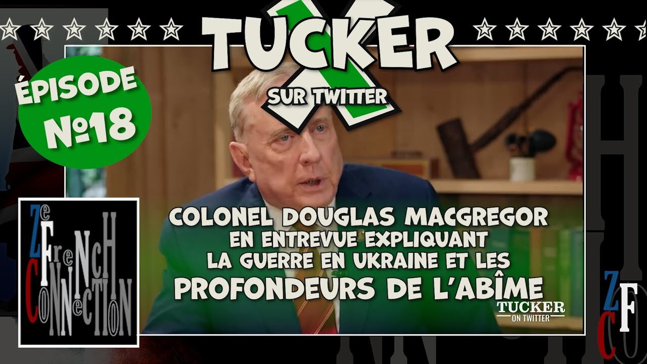 Tucker on X EP18 - Douglas Macgregor (Vostfr)