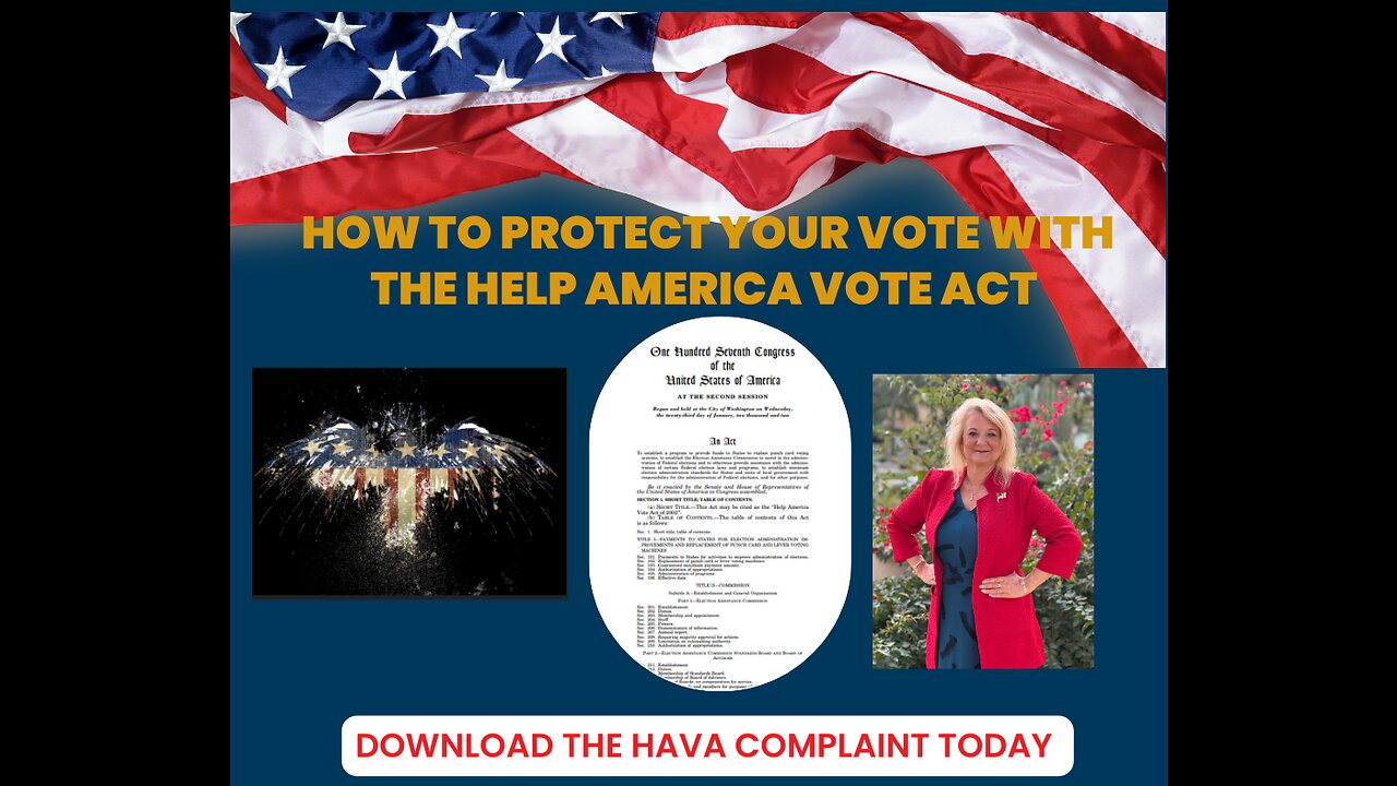 The Help America Vote Act Complaint will bring Justice for the People. Here is How!