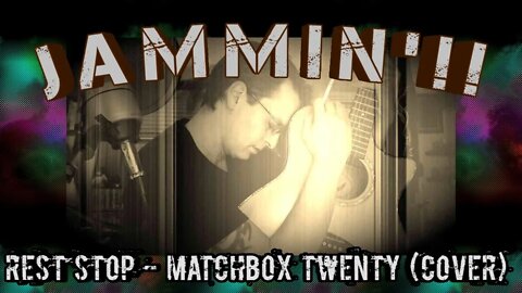 Jammin'!! Rest Stop - Matchbox Twenty (Cover)