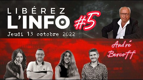 LIBÉREZ L'INFO #5 avec André Bercoff - 13.10.22