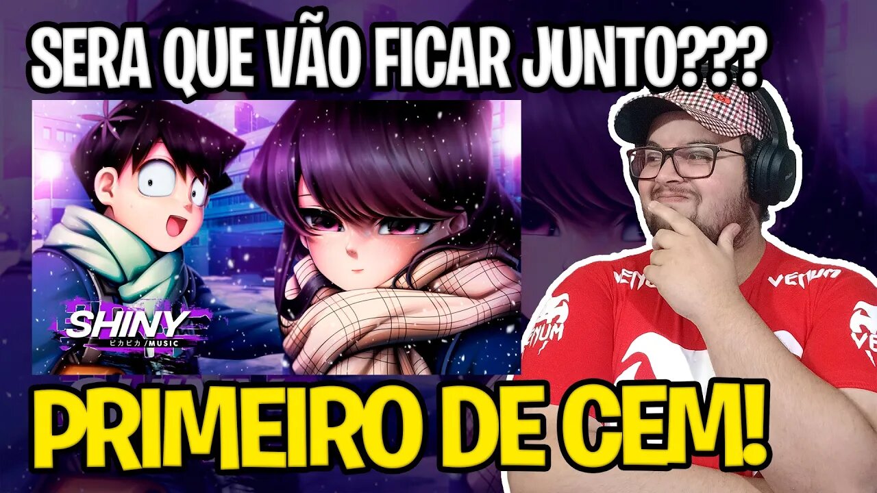 REACT Primeiro De Cem | Tadano & Komi (Komi-San Can't Communicate) Shiny | Prod. Try'xl