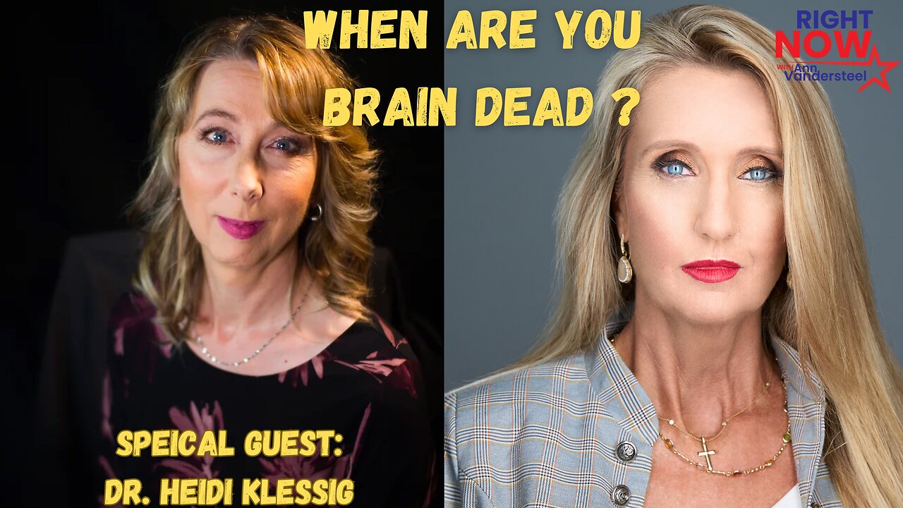 JAN 8, 2024 RIGHT NOW W/ANN VANDERSTEEL: WHEN ARE YOU BRAIN DEAD?