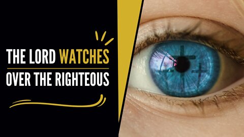 He is God - Holy Spirit Power | The Lord watches over the righteous!