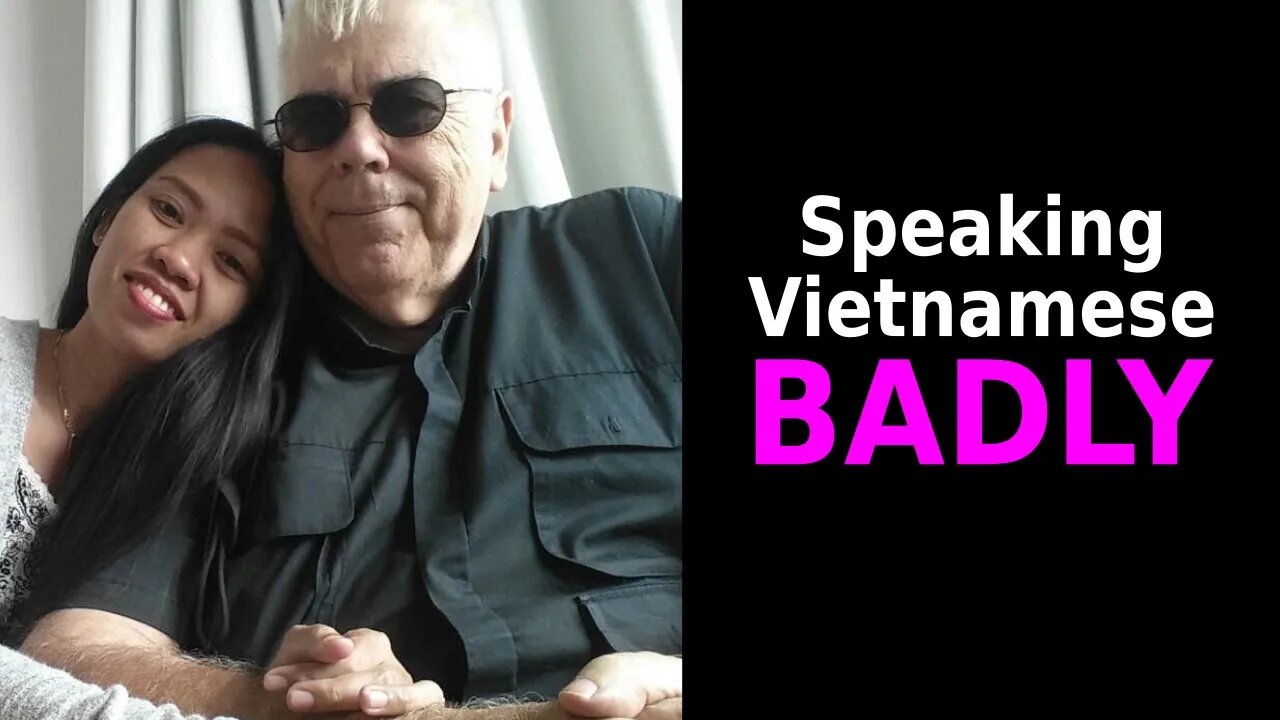 Speaking Vietnamese - BADLY - Info for Native English Speakers (Lifestyle)