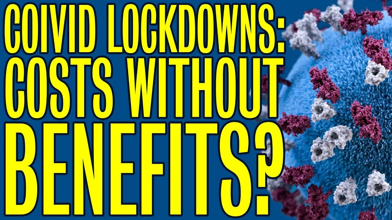 COVID Lockdowns: Costs Without Benefits?