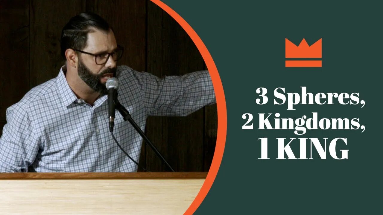 SERMON - 3 Spheres, 2 Kingdoms, 1 King