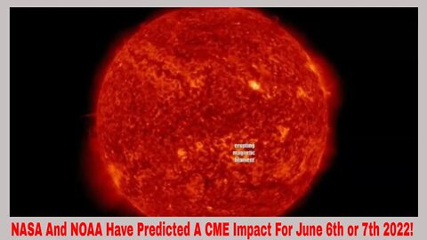 NASA And NOAA Have Predicted A CME Impact On June 6th Or 7th 2022!