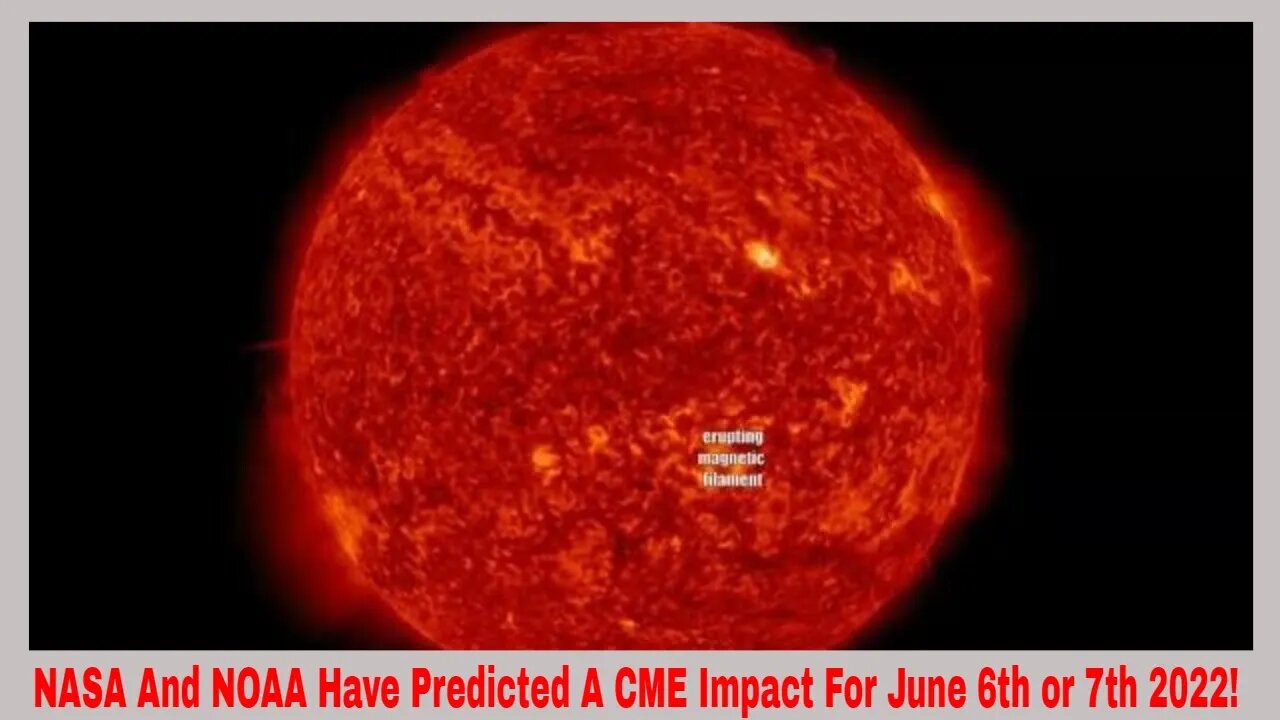 NASA And NOAA Have Predicted A CME Impact On June 6th Or 7th 2022!