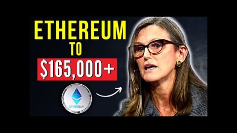 Cathie Wood- Ethereum to $165,000 says ARK Invest! NEW Ethereum Price Prediction (2022)