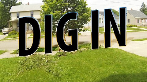 Digging up them bushes, Time Lapse
