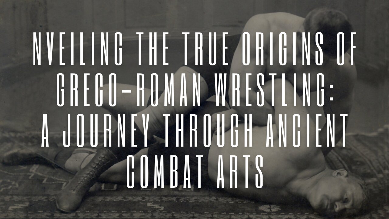 nveiling the True Origins of Greco-Roman Wrestling: A Journey Through Ancient Combat Arts