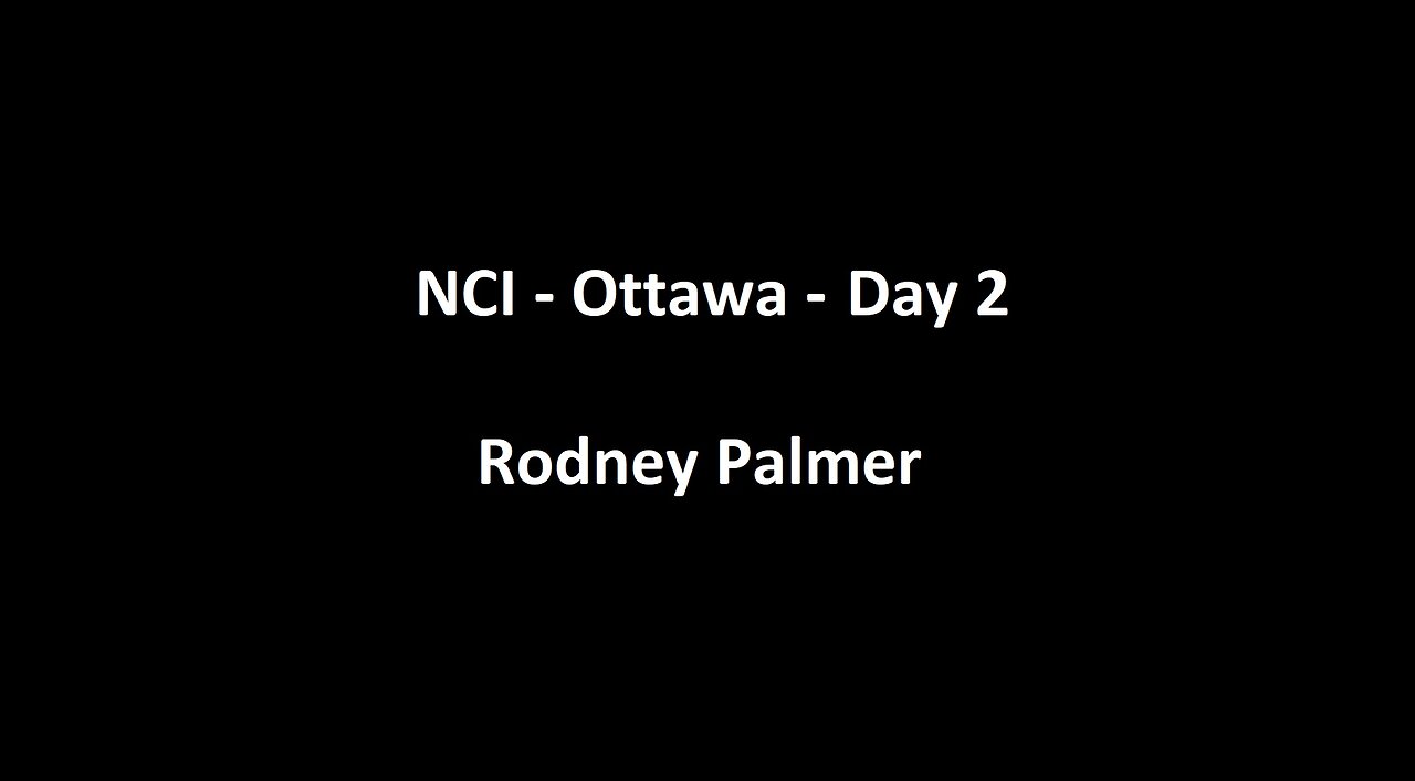 National Citizens Inquiry - Ottawa - Day 2 - Rodney Palmer Testimony