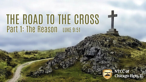 Sunday Morning Worship - The Road to the Cross - Pt1 The Reason 2022.03.27