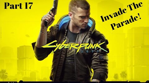 Invade The Parade Cyberpunk 2077 Part 17