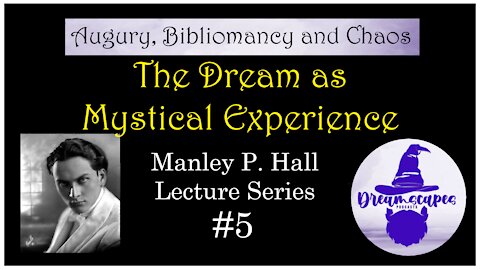 “The Dream as Mystical Experience” ~ #ManleyPHall Lecture Series #5