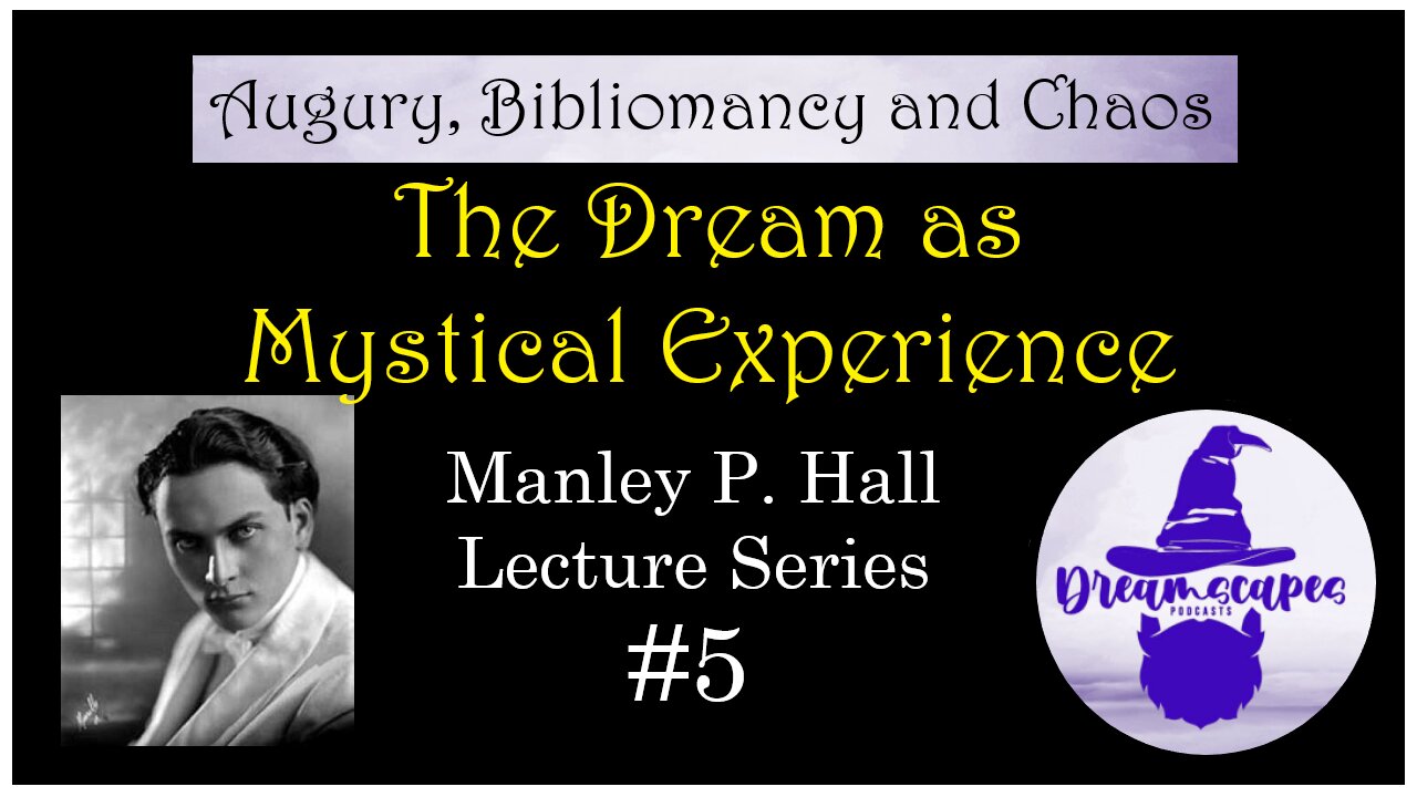 “The Dream as Mystical Experience” ~ #ManleyPHall Lecture Series #5
