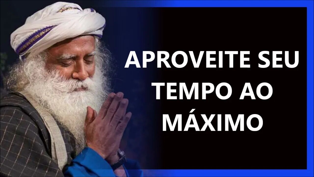 APROVEITE MELHOR SEU TEMPO, SADHGURU DUBLADO 2022