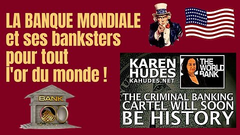 USA/ La Banque Mondiale racontée par une "Insider" Karen HUDES ! Pas croyable... Autres liens au descriptif. (Hd 720)