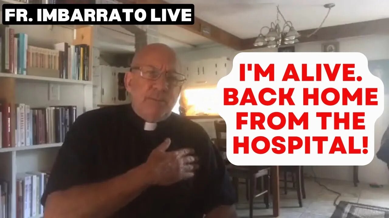 I'm Home from the Hospital! Thanks for Your Prayers | Fr. Stephen Imbarrato Live