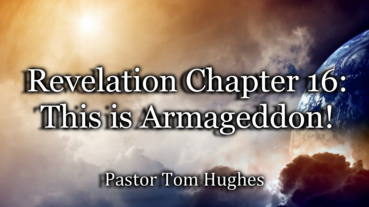 Revelation 16: This is Armageddon!